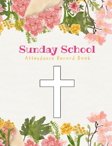 Sunday School Attendance Record Book: Attendance & Register Chart Record- Tracker for Sunday School Attending | With Sunday School Teacher Planner | ... | Teacher Record Log | Sunday school gifts