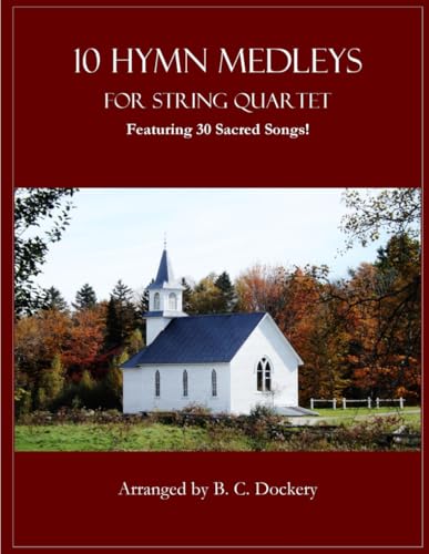 10 Hymn Medleys for String Quartet: Featuring 30 Sacred Songs!