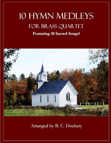 10 Hymn Medleys for Brass Quartet: Featuring 30 Sacred Songs!