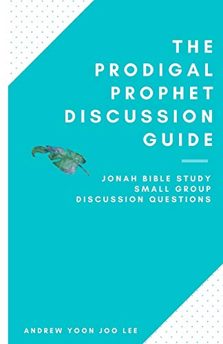The Prodigal Prophet Discussion Guide: Jonah Bible Study Small Group Discussion Questions (Deeper Journey Small Group Bible Study Guides)