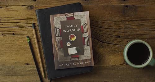 Family Worship: : In the Bible, In History, and In Your Home