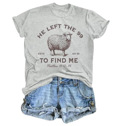 Christian Shirts He Left The 99 to Find Me Shirt Women Jesus Religious Tshirt Bible Verse Graphic Tees God Tops - color: Light Gray, size: Small