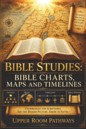 Bible Studies: Bible Charts, Maps and Timelines: Bible Charts, Maps and Timelines