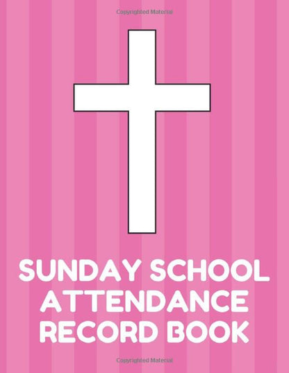 Sunday School Attendance Record Book: Attendance Chart Register for Sunday School Classes, Pink Cover