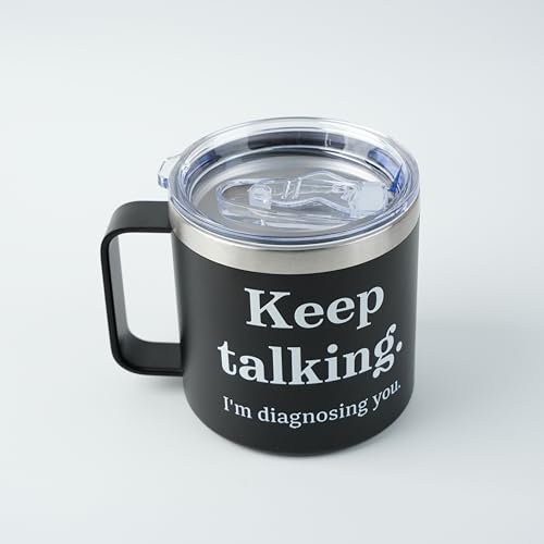 Keep Talking I'm Diagnosing You 14oz Vacuum Insulated Tumbler – Funny Travel Mug for Psychologists, Psychiatrists, Doctors, Therapists, and Counselors with Stainless Steel Straw & Lid - color: Diagnosing You