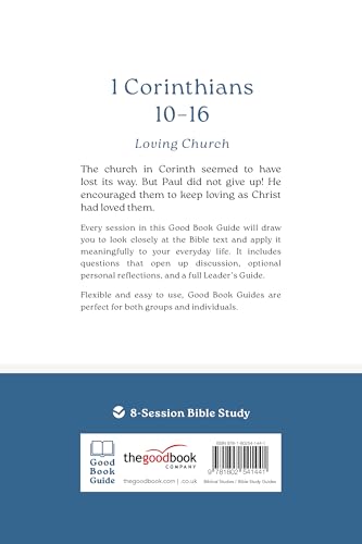 1 Corinthians 10 - 16: Loving Church: 8-Session Bible Study (Easy-to-use Bible-study workbook with discussion questions and Leader’s Guide included, great for small groups) (Good Book Guides)