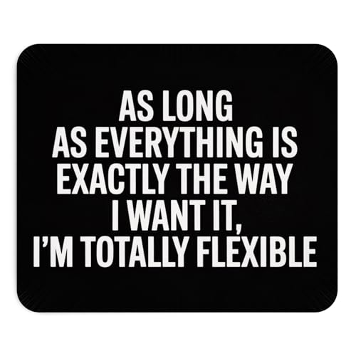 I’m Totally Flexible As Long As It’s My Way Mouse Pad – Sarcastic Desk Humor - color: Funny 1