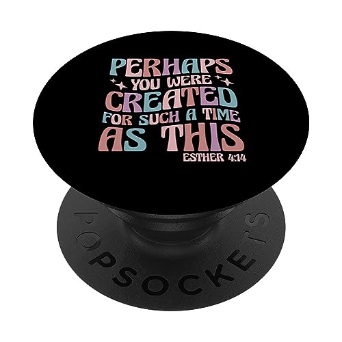 Perhaps You Were Created For Such A Time As This Esther 4:14 PopSockets Adhesive PopGrip - style: Adhesive PopGrip