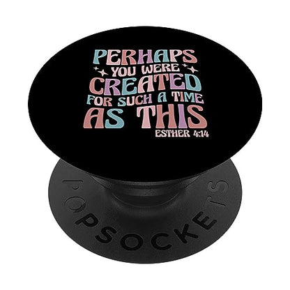 Perhaps You Were Created For Such A Time As This Esther 4:14 PopSockets Adhesive PopGrip - style: Adhesive PopGrip
