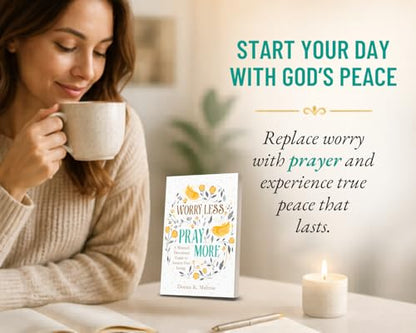 Worry Less, Pray More: A Woman's Devotional Guide to Anxiety-Free Living