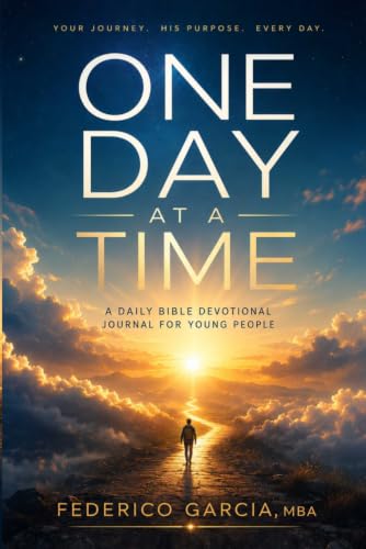 One Day at a Time: A Daily Bible Devotional for Young People. Journal. God-Jesus Lessons.: Simple, Real-Life Lessons to Build Faith, Make Better Decisions, and Grow Every Day