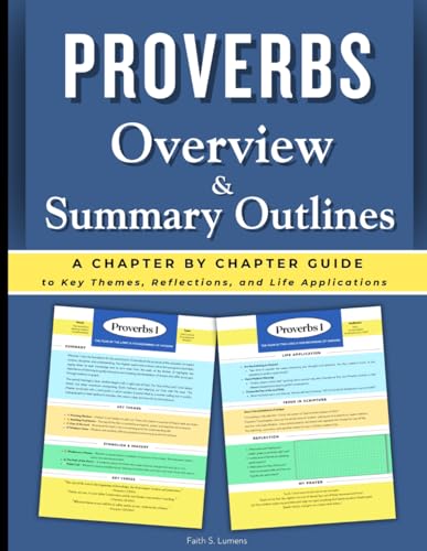 Proverbs Overview & Summary Outlines: A Chapter-by-Chapter Guide to Biblical Wisdom and Life Application from Proverbs (The Lumens Series™)