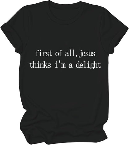 First Of All Jesus Thinks Im A Delight, Jesus Thinks Im A Delight Shirt - color: Black-y, size: Medium