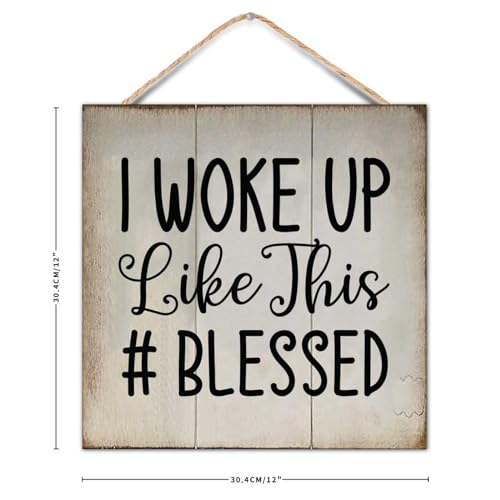 I Woke Up Like This Blessed Custom Quote Signs Bible Verse Rustic Wood Sign 12x12in Kitchen Porch Decorative Sign for Girl Teen Women Bedroom Living Room Nursery Decoration - color: Log color-style-2