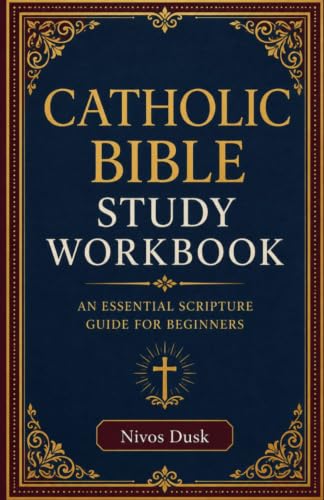 Catholic Bible Study Workbook: An Essential Scripture Guide for Beginners