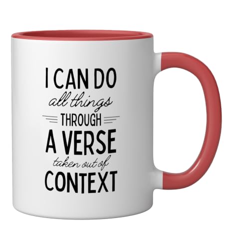 I Can Do All Things Through A Verse Taken Out Of Context Ceramic Mug, Red/White, 11oz - color: Red/White, size: 11 Ounces