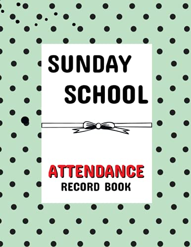 Sunday School Attendance Record Book: Attendance record keeping Log Book For Sunday Classes