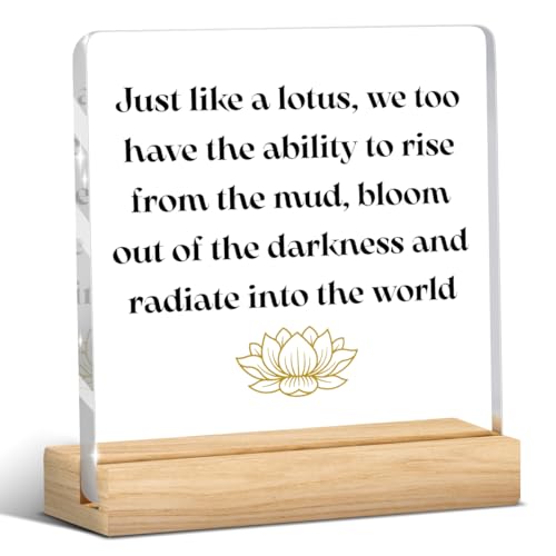 Inspirational Quote Lotus Flower Decor,Zen Decor,Motivational Desk Acrylic Sign for Home Office Prayer Room Tabletop Shelf - color: Just Like A Lotus, We Too Have The Ability To Rise From The Mud, Bloom Out Of The Darkness And Radiate Into The World