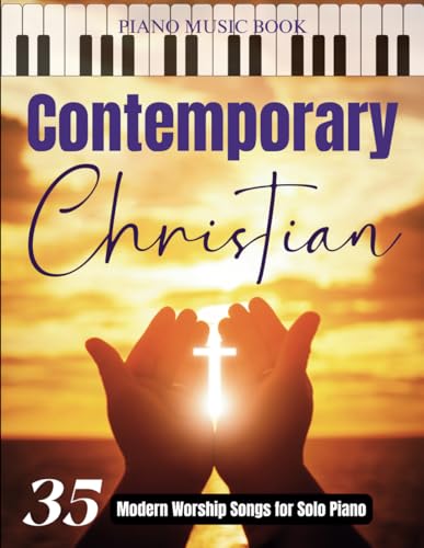Contemporary Christian Piano Music Book: 35 Modern Worship Songs for Solo Piano