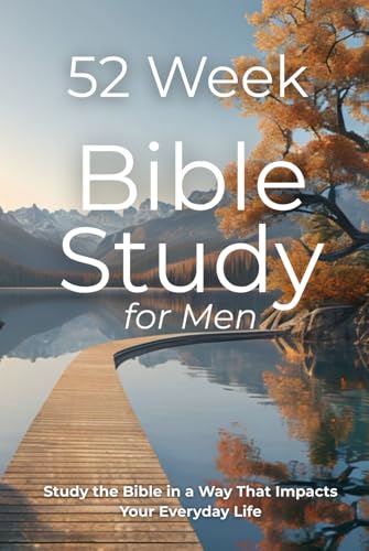 52 Week Bible Study WorkBook for Men: Faith in Action: A Yearlong Bible Study for Men — A Christian Study Guide and Workbook for Spiritual Growth (Keeping the Faith)