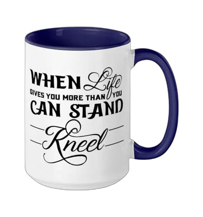 When Life Gives You More Than You Can Stand Kneel God Jesus Ceramic Mug, Dark Blue/White, 15oz - color: Dark Blue/White, size: 15 Ounces