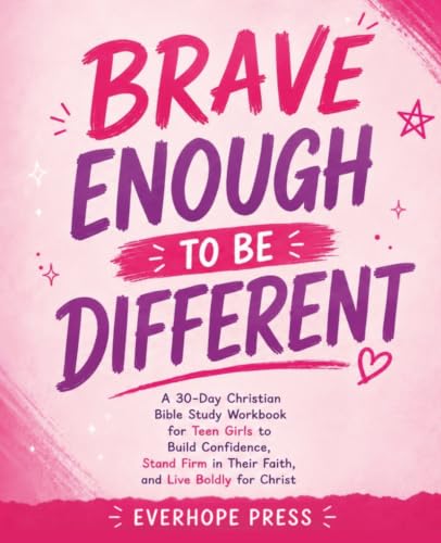 Brave Enough to Be Different: A 30-Day Christian Bible Study Workbook for Teen Girls to Build Confidence, Stand Firm in Their Faith, and Live Boldly for Christ (Faith For Teens Series)