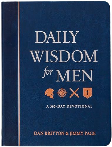 Daily Wisdom for Men: A 365-Day Devotional – Encouragement to Be a Man of Integrity, Strength, and Wisdom Every Day