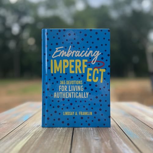 Embracing Imperfect: 365 Devotions for Living Authentically