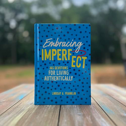Embracing Imperfect: 365 Devotions for Living Authentically