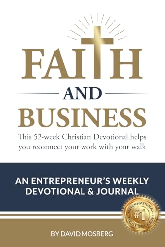 Faith & Business: An Entrepreneur's Weekly Devotional & Journal