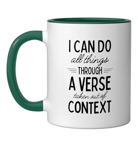 I Can Do All Things Through A Verse Taken Out Of Context Ceramic Mug, Dark Green/White, 11oz - color: Dark Green/White, size: 11 Ounces