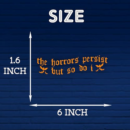 The Horrors Persist But So Do I Car Decal Funny Bats, Mental Health Anxiety Sarcastic Humor Car Window Accessories Affirmations Vinyl Waterproof 6 Inches Bumper Sticker Gift for Friend Mom Dad - style: The Horrors Persist But So Do I