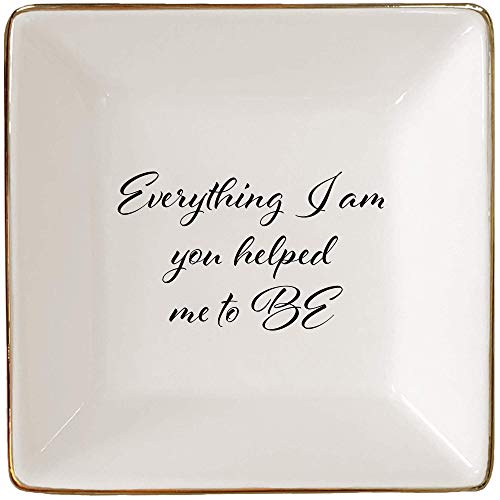 Simply Charmed Everything I am You Helped Me to Be Ceramic Jewelry Dish or Ring Holder – Gift for Mom from Daughter or Son, Teacher Gift, Best Friend Gift - style: Everything I Am