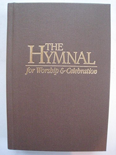 The Hymnal for Worship & Celebration: Containing Scriptures From the New America