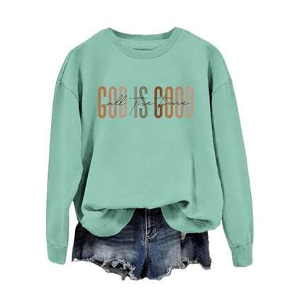 God Is Good All The Time Sweatshirt Womens Christian Shirts Crewneck Religious Faith Pullover Inspirational Tops - color: Light Green, size: Large
