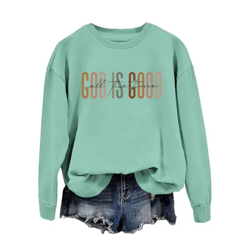 God Is Good All The Time Sweatshirt Womens Christian Shirts Crewneck Religious Faith Pullover Inspirational Tops - color: Light Green, size: Large