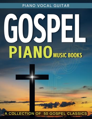 Gospel Piano Music Books: A Collection Of 50 Gospel Classics For Piano Vocal Guitar