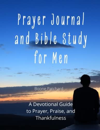 Prayer Journal and Bible Study for Men: A Devotional Guide for Prayer and Bible Study (Lessons from the Bible)
