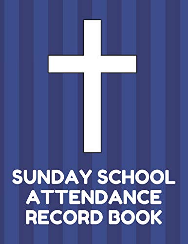Sunday School Attendance Record Book: Attendance Chart Register for Sunday School Classes, Blue Cover