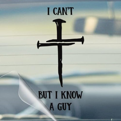 I Can't But I Know a Guy Christian Car Decal - color: I Can't But I Know a Guy