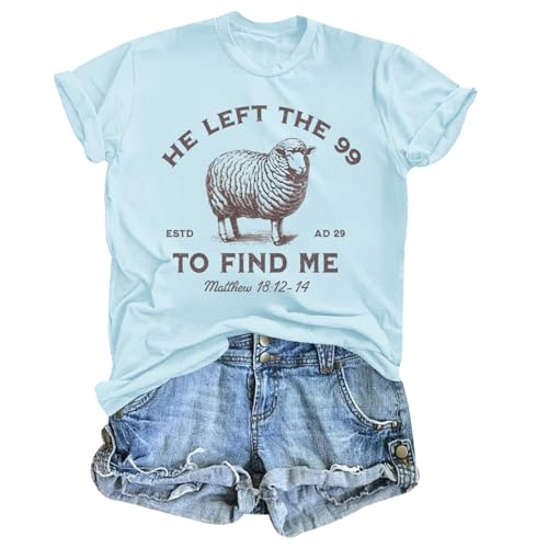 Christian Shirts He Left The 99 to Find Me Shirt Women Jesus Religious Tshirt Bible Verse Graphic Tees God Tops - color: Light Blue, size: Small