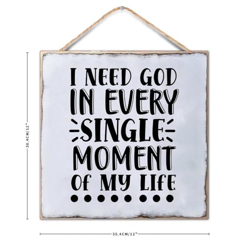 I Need God in Every Single Moment of My Life Wooden Plaque Sign Funny Bible Verse Hanging Wood Sign Personalized Wood Sign for Home Bedroom Living Room Wooden Poster 12x12in - color: Wooden Color-style-4