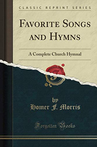 Favorite Songs and Hymns (Classic Reprint): A Complete Church Hymnal