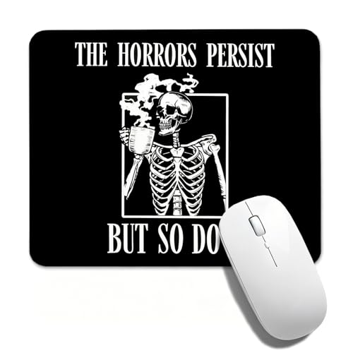 "The Horrors Persist But So Do I Gothic Skeleton Mouse Pad, 10.2×8.3 Inch Inspirational Quote Desk Mat, Non-Slip Dark Aesthetic Mousepad, Gift for Alternative & Sarcastic Lovers - color: Black Funny Inspirational-07