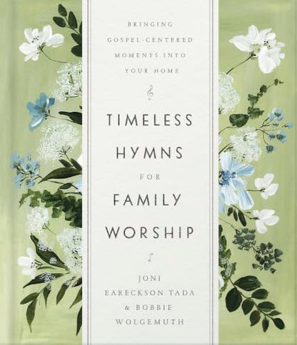 Timeless Hymns for Family Worship: Bringing Gospel-Centered Moments into Your Home