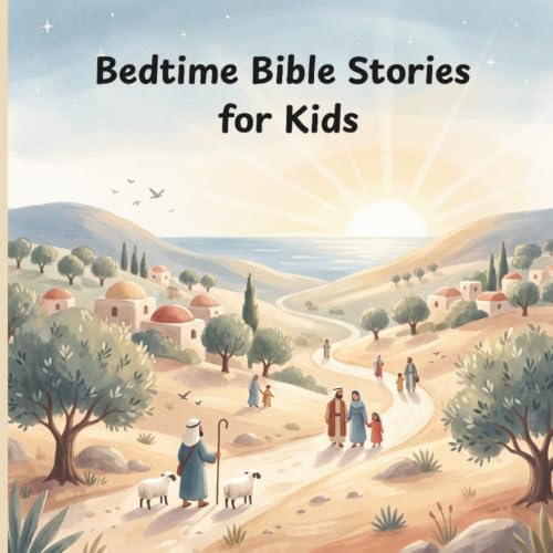 Bedtime Bible Stories for Kids: A beautifully illustrated collection of 40 gentle Bible stories for children ages 5–8, created for read-aloud time, prayer, wonder, and peace.