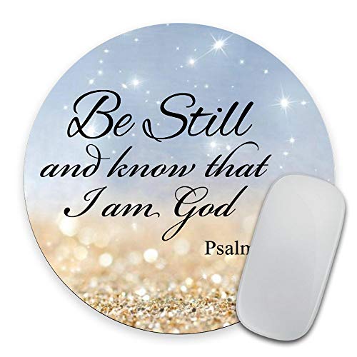 Quote Bible Round Mouse pad - Be Still and Know That I am God Psalm 46:10 Personality Gaming Rubber Round Mouse Pad Desings - color: PA-14