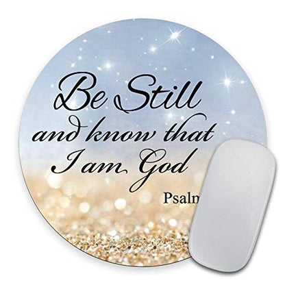 Quote Bible Round Mouse pad - Be Still and Know That I am God Psalm 46:10 Personality Gaming Rubber Round Mouse Pad Desings - color: PA-14