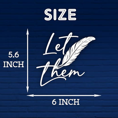 Let Them Car Decal Funny Mental Health, Feather, Motivational Self Love Positive Humor Car Windows Trucks Accessories Affirmations Vinyl Waterproof 6 Inches Bumper Sticker Gift for Mom Dad Friend - style: Let Them