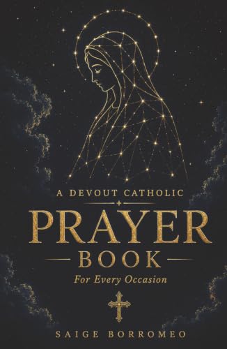 A Devout Catholic Prayer Book: For Every Occasion